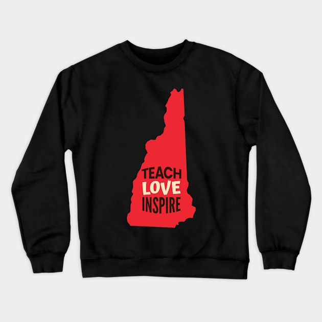 New Hampshire Teacher Teach Love Inspire Crewneck Sweatshirt by SunburstGeo